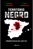 Territorio negro. Crímenes reales del siglo XXI