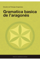 Gramatica basica de l'aragonés. Estudio de filología aragonesa