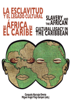 La esclavitud y el legado cultural de África. Slavery and the African cultural legacy in the Caribbean