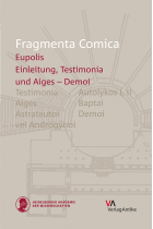 Fragmenta Comica: Eupolis, Einleitung, Testimonia und Aiges-Demoi (Frr. 1-146)