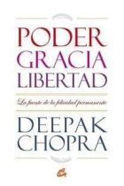 Poder, Gracia y Libertad. La fuente de la felicidad permanente