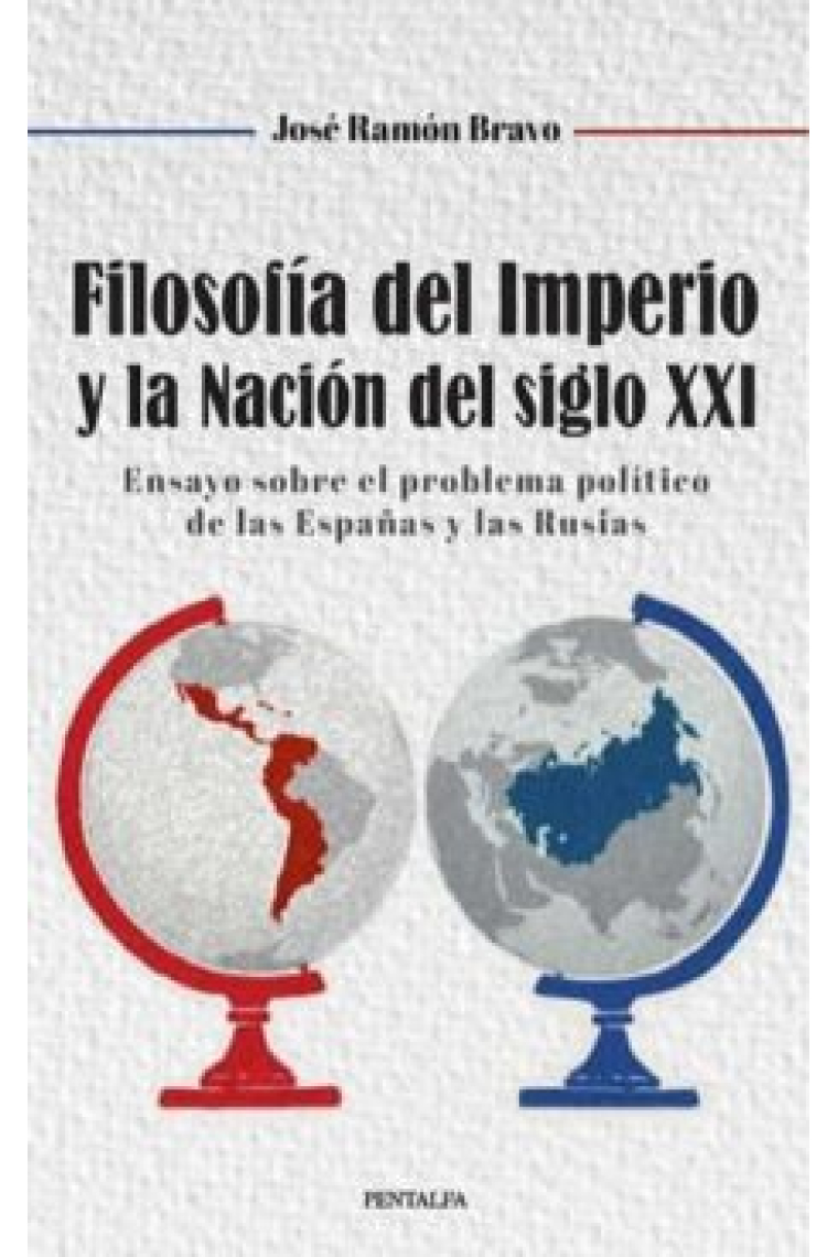 Filosofía del Imperio y la Nación del siglo XXI: ensayo sobre el problemas político de las Españas y las Rusias