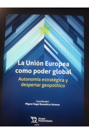 La Unión Europea como poder global. Autonomía estratégica y despertar geopolítico