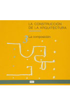 La construcción de la arquitectura 3. La composición, la estructura