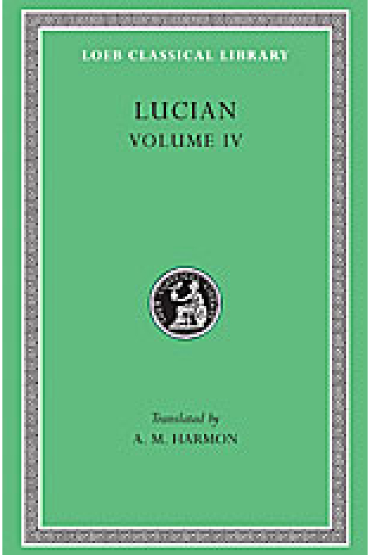 Lucian. Volume IV. Anacharsis or athletics. Menippus or thedescent into hades... (Trad de A. M. Harmon)