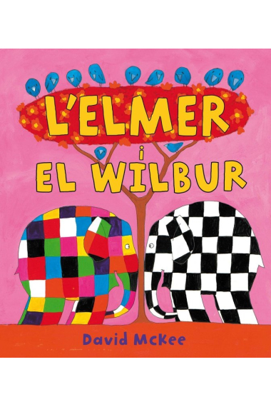 L'Elmer i en Wilbur (L'Elmer. Àlbum il·lustrat)