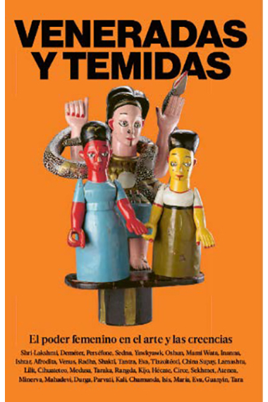 Veneradas y temidas. El poder femenino en el arte y las creencias