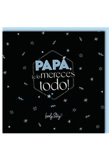 TARJETA DE FELICITACION - PAPA,TE LO MERECES TODO