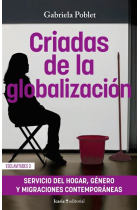 Criadas de la globalización. Servicio de hogar, género y migraciones contemporáneas