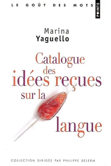 Catalogue des idées reçues sur la langue