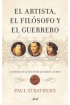 El artista, el filósofo y el guerrero. La historia de un encuentro que marcó Europa (Leonardo da Vinci, Maquiavelo, César Borgia)