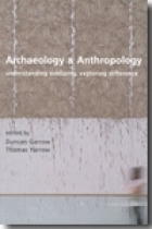 Archaeology and Anthropology: Understanding Similarities, Exploring Differences