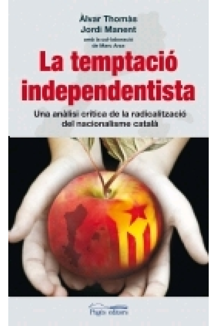 La temptació independentista. Una anàlisi crítica de la radicalització del nacionalisme català