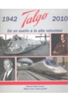 Talgo. 1942-2010. De un sueño a la alta velocidad