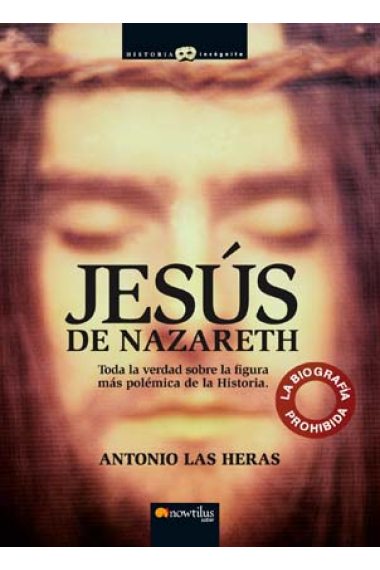 Jesús de Nazareth. La biografía prohibida