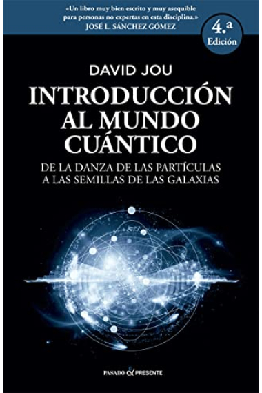 Introducción al mundo cuántico, de la danza de las partículas a las semillas de las galaxias