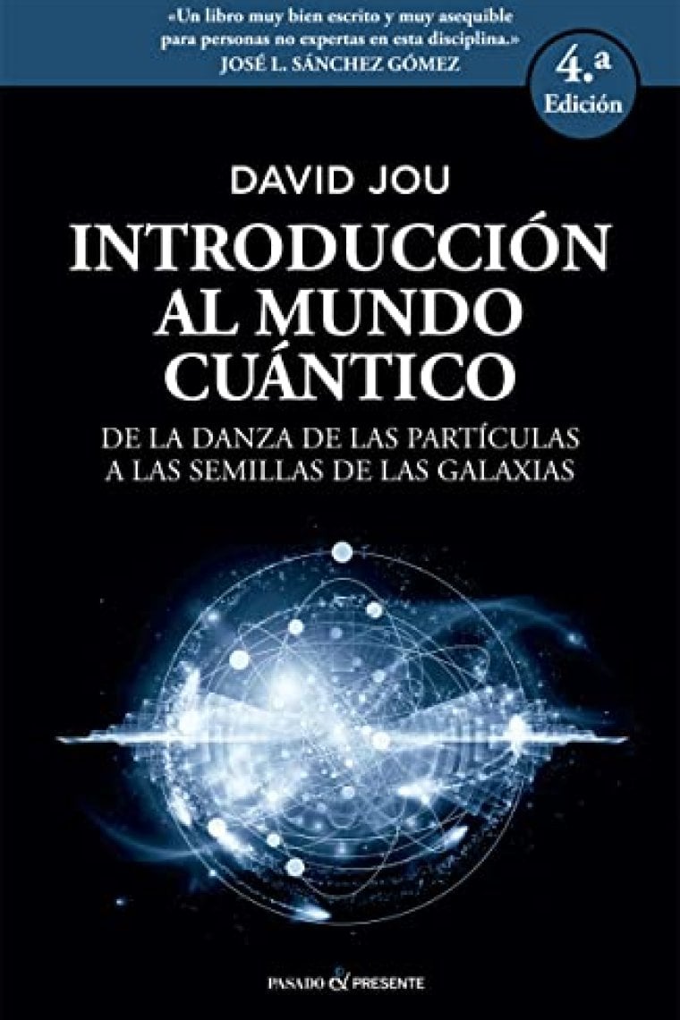 Introducción al mundo cuántico, de la danza de las partículas a las semillas de las galaxias