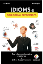 Idioms & Colloquial Expressions (Modismos, dichos, frases hechas y expresiones coloquiales)