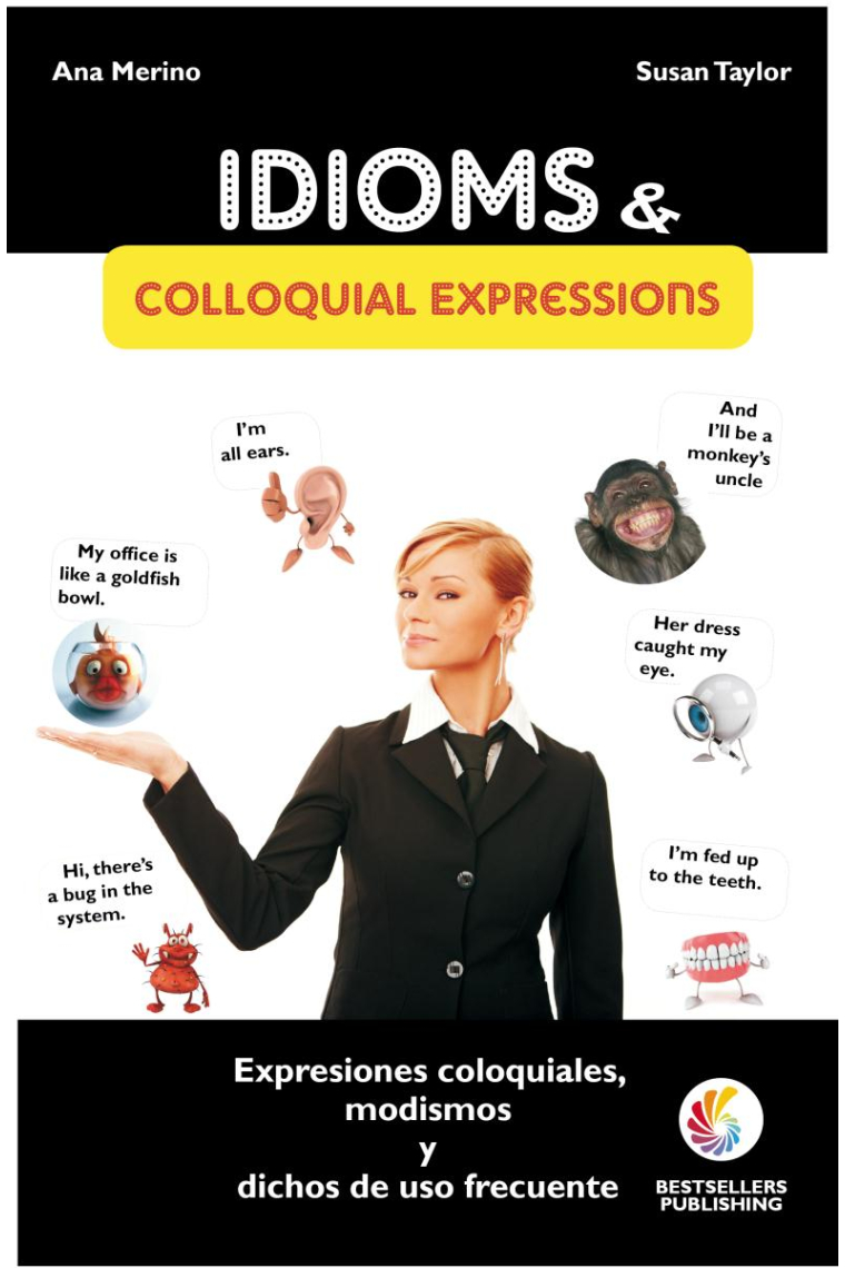 Idioms & Colloquial Expressions (Modismos, dichos, frases hechas y expresiones coloquiales)