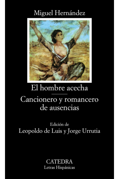 El hombre acecha / Cancionero y romancero de ausencias