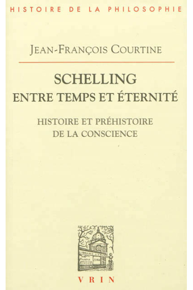 Schelling entre temps et éternité: histoire et préhistoire de la conscience