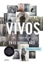 Vivos en el averno nazi. En busca de los últimos supervivientes de los campos de concentración de la segunda guerra mundial