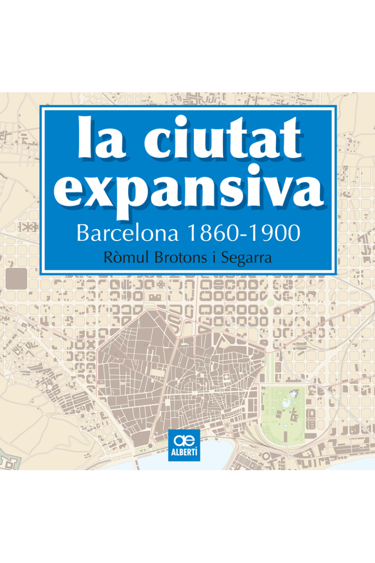 La ciutat expansiva. Barcelona,1860-1900