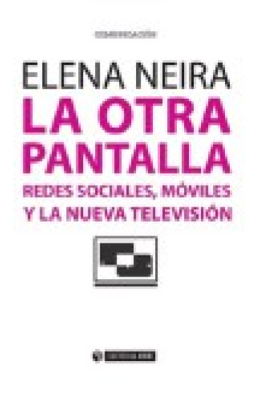 La otra pantalla. Redes sociales, móviles y la nueva televisión