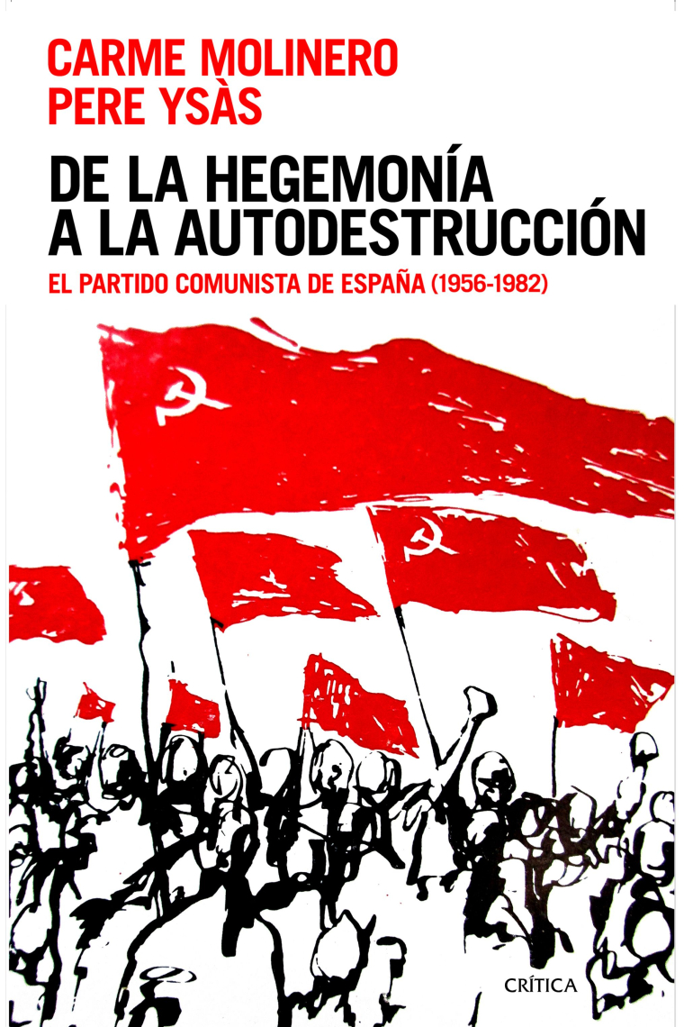 De la hegemonía a la autodestrucción. El Partido Comunista de España (1956-1982)