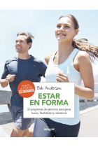 Estar en forma. 32 programas de ejercicios para ganar fuerza, flexibilidad y resistencia