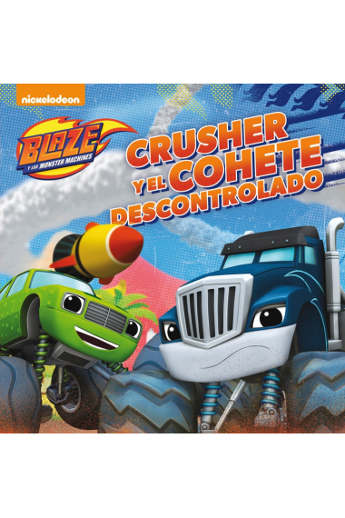 Crusher y el cohete descontrolado (Blaze y los Monster Machines. Primeras Lecturas)