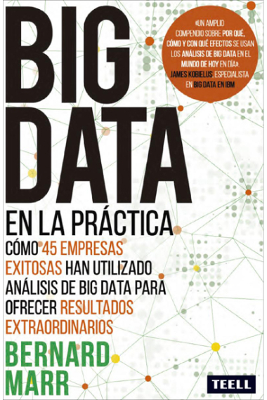 Big data en la práctica. Cómo 45 empresas exitosas han utilizado análisis de big data para ofrecer resultados extraordinarios