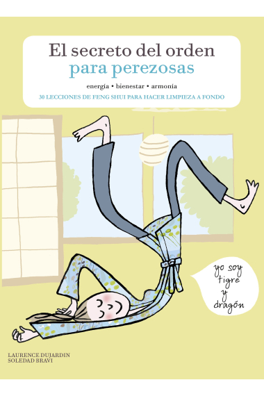 El secreto del orden para perezosas. 30 lecciones de feng shui para hacer limpieza a fondo