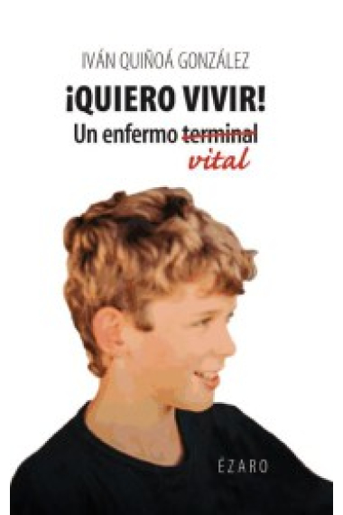 ¡Quiero vivir!  Un enfermo vital