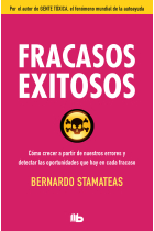 Fracasos exitosos.Cómo crecer a partir de nuestros errores y detectar las oportunidades que hay en cada fracaso.