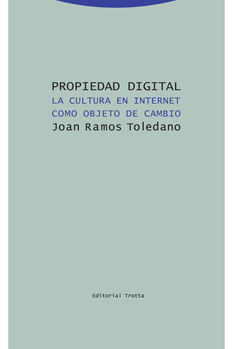 Propiedad digital. La cultura en internet como objeto de cambio