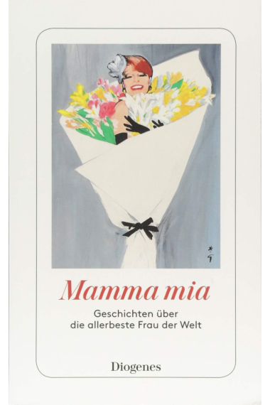 Mamma mia: Geschichten über die allerbeste Frau der Welt