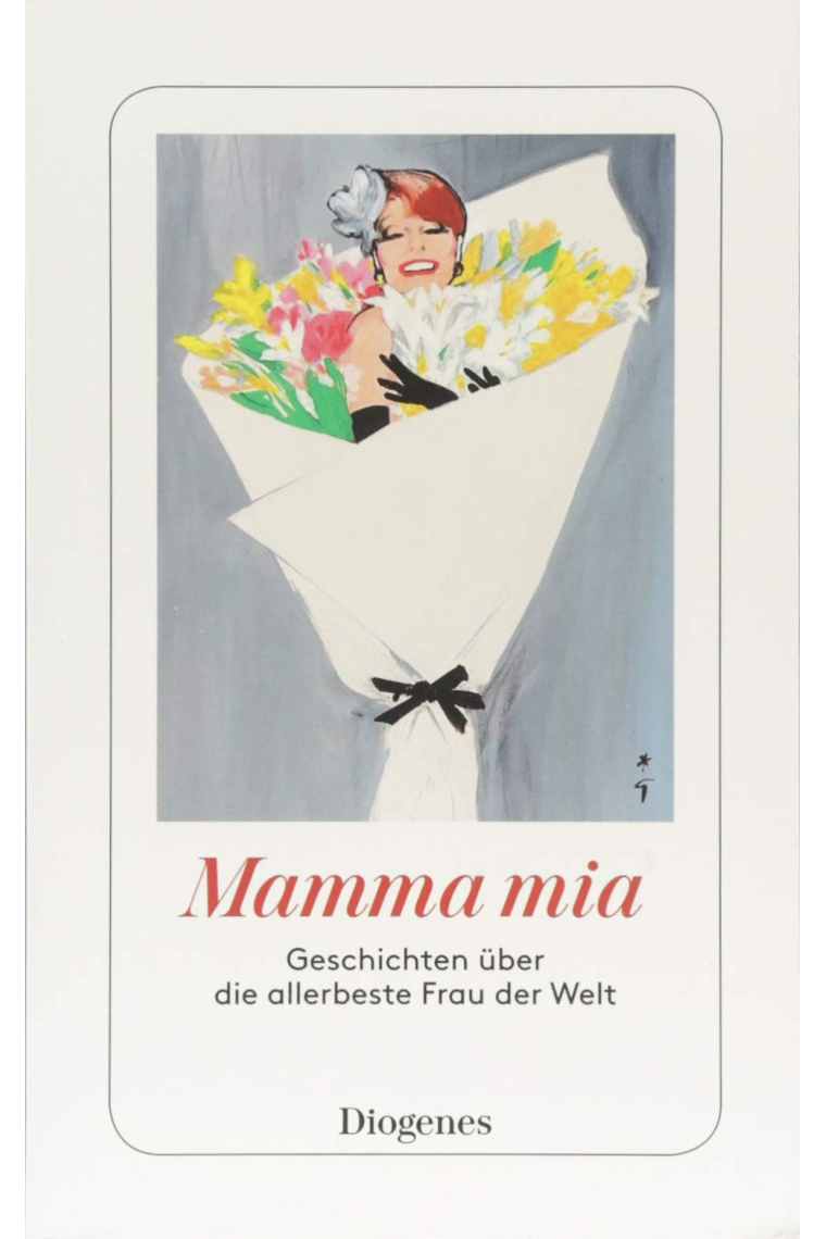 Mamma mia: Geschichten über die allerbeste Frau der Welt