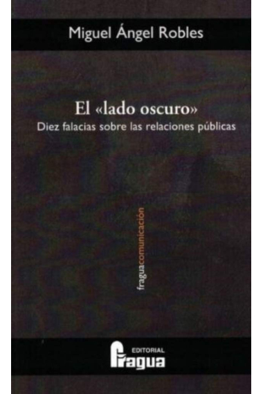 El lado oscuro. Diez falacias sobre las relaciones públicas