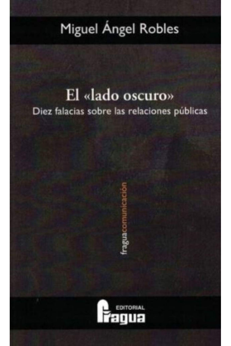 El lado oscuro. Diez falacias sobre las relaciones públicas