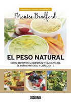 El peso natural. Como eliminar el sobrepeso y alimentarse de forma natural y consciente