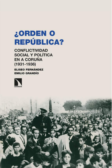 ¿Orden o República? . Conflictividad social y política en A Coruña (1931-1936)