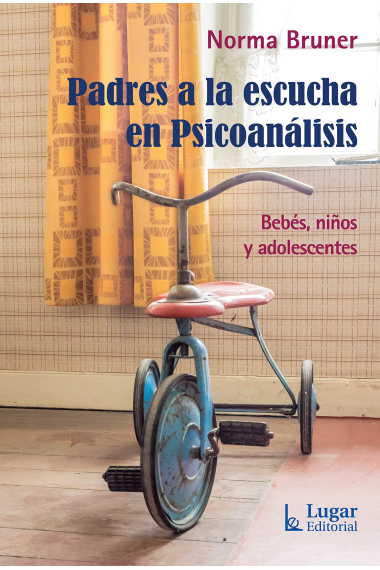 Padres a la escucha en psicoanálisis.Bebés, niños y adolescentes