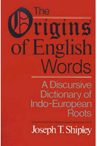 The Origins of English Words: A Discursive Dictionary of Indo-European Roots