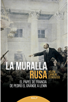 La muralla rusa. El papel de Francia de Pedro el Grande a Lenin