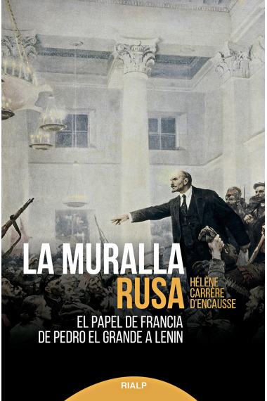 La muralla rusa. El papel de Francia de Pedro el Grande a Lenin