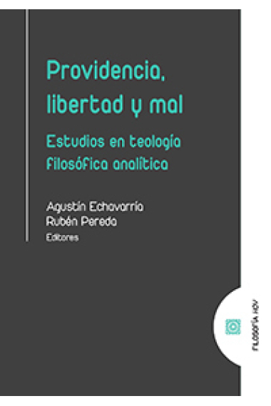 Providencia, libertad y mal: estudios en teología filosófica analítica