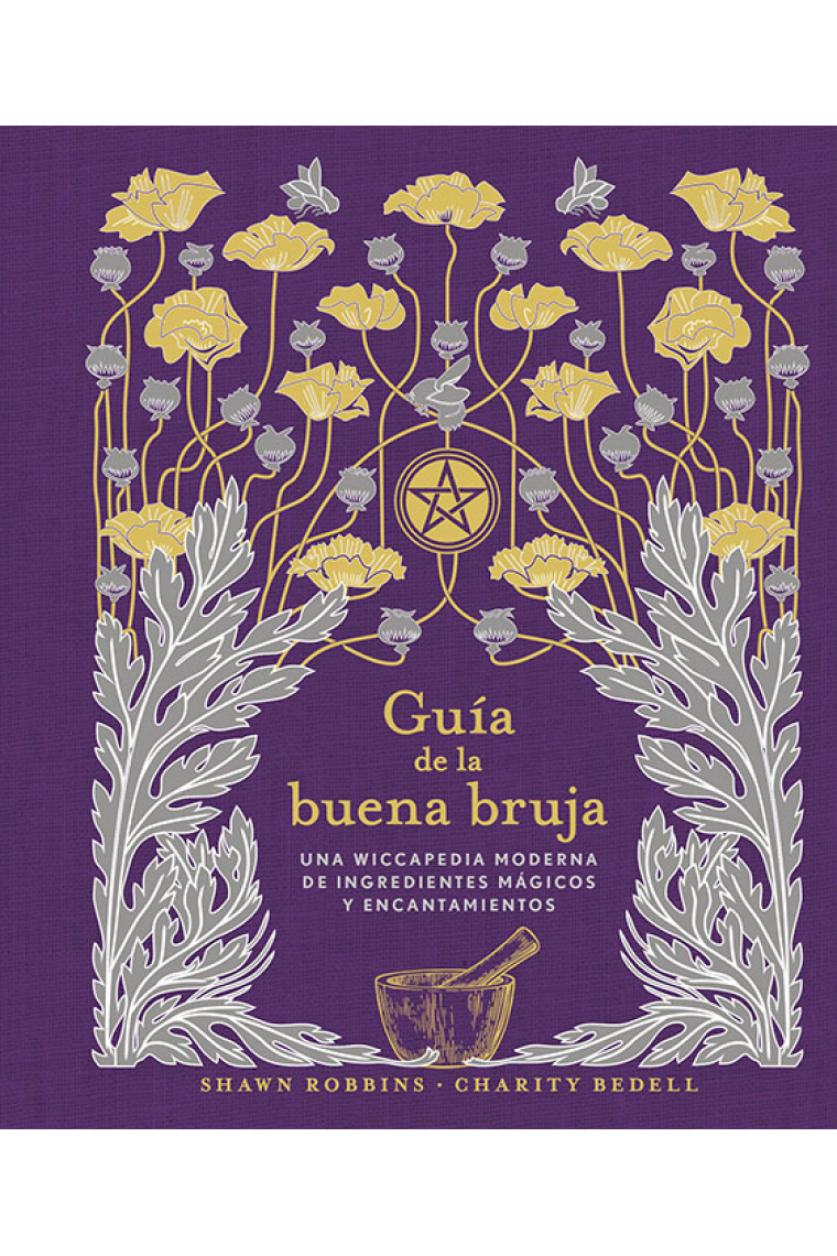 Guía de la buena bruja. Una wiccapedia moderna de ingredientes mágicos y encantamientos