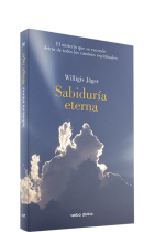 Sabiduría eterna: el misterio que se esconde detrás de todos los caminos espirituales