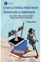 Lo que la escuela puede hacer todavía por la democracia: Dos o tres cosas que sé (quizás) sobre educación y pedagogía